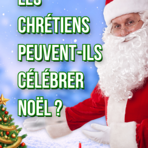 Les Chrétiens peuvent-ils célébrer Noël ?